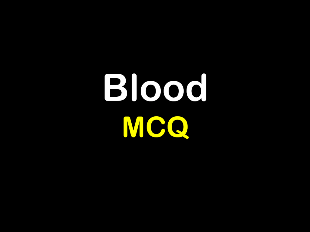 \"Blood_MCQ_Questions_and_answers\"